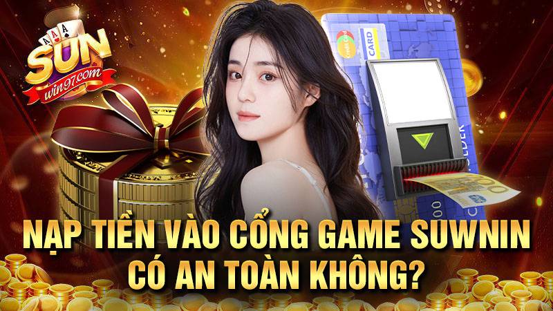 SUNWIN | Game bài Ma Cao đẳng cấp số 1 | Tải SUN.WIN 45 Nạp tiền vào Sunwin vô tư thoải mái không lo sinh trắc học